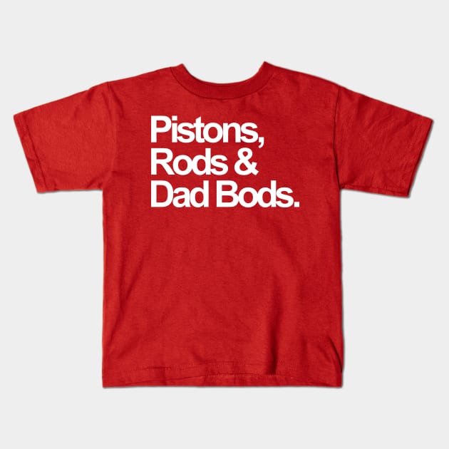 Pistons, Rods And Dad Bods Kids T-Shirt by VrumVrum